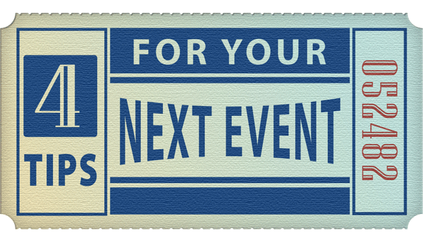 4 Tips For Your Next Event