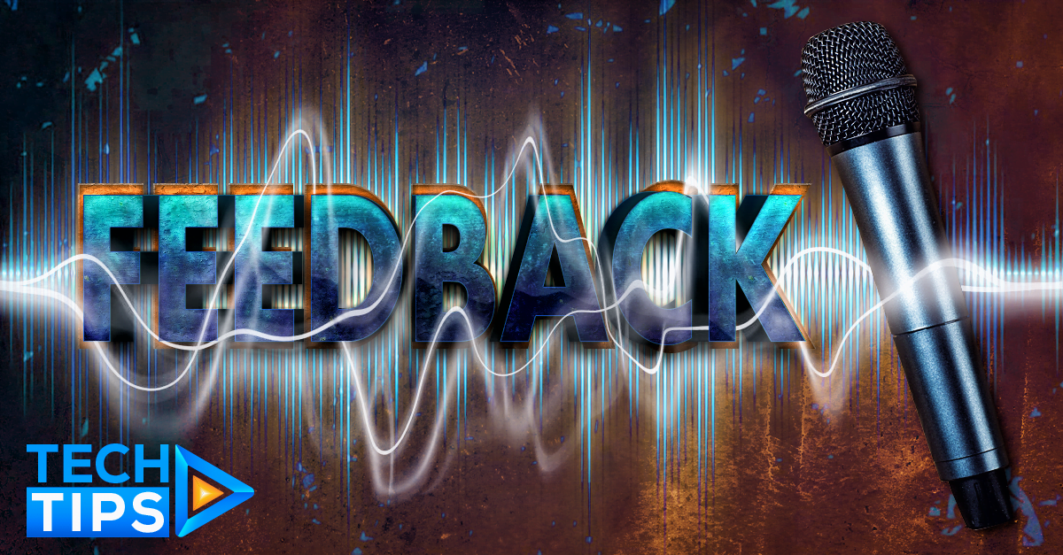 Tech Tips Feedback - Sound Audio