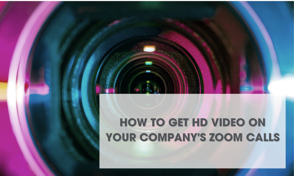 A photo with the caption "How to get HD video on your company's zoom calls"